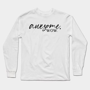 Awesome. Wow. Long Sleeve T-Shirt